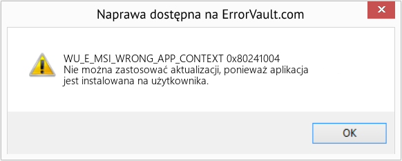 Fix 0x80241004 (Error WU_E_MSI_WRONG_APP_CONTEXT)