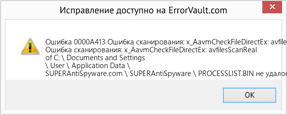Fix Ошибка сканирования: x_AavmCheckFileDirectEx: avfilesScanReal of C: \ Documents and Settings \ User \ Application Data \ SUPERAntiSpyware (Error Ошибка 0000A413)