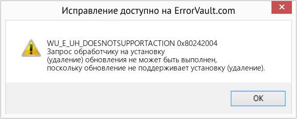 Fix 0x80242004 (Error WU_E_UH_DOESNOTSUPPORTACTION)