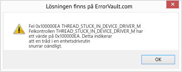 Fix THREAD_STUCK_IN_DEVICE_DRIVER_M (Error Fel 0x100000EA)