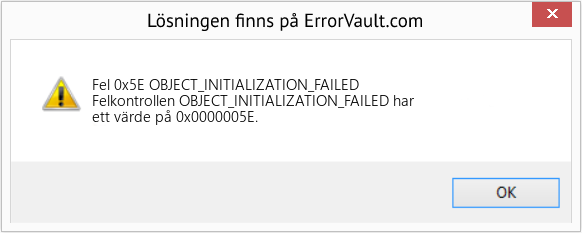 Fix OBJECT_INITIALIZATION_FAILED (Error Fel 0x5E)