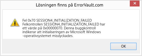 Fix SESSION4_INITIALIZATION_FAILED (Error Fel 0x70)