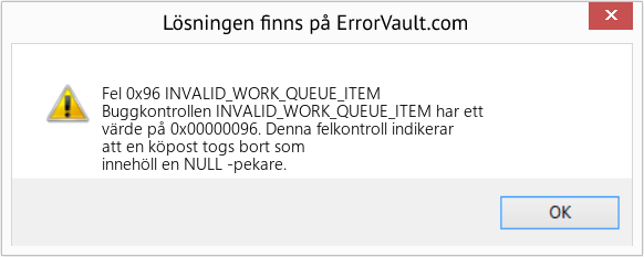 Fix INVALID_WORK_QUEUE_ITEM (Error Fel 0x96)