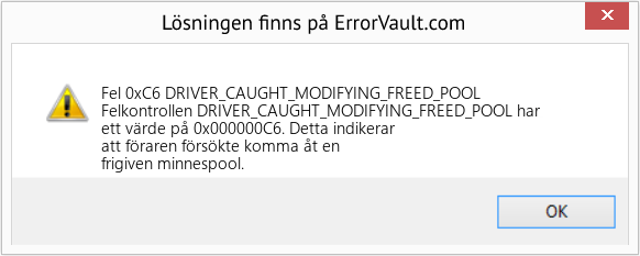 Fix DRIVER_CAUGHT_MODIFYING_FREED_POOL (Error Fel 0xC6)