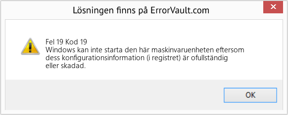 Download Error Fel 19 (Kod 19) Repair Tool Fix Kod 19 (Error Fel 19)