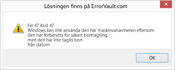 Download Error Fel 47 (Kod 47) Repair Tool Fix Kod 47 (Error Fel 47)