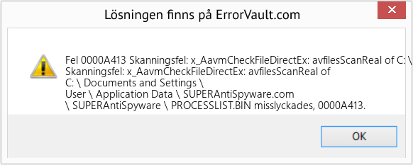 Fix Skanningsfel: x_AavmCheckFileDirectEx: avfilesScanReal of C: \Documents and Settings\User\Application Data\SUPERAntiSpyware (Error Fel 0000A413)