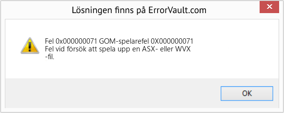 Fix GOM-spelarefel 0X000000071 (Error Fel 0x000000071)