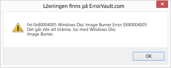 Fix Windows Disc Image Burner Error 0X80004005 (Error Fel 0x80004005)