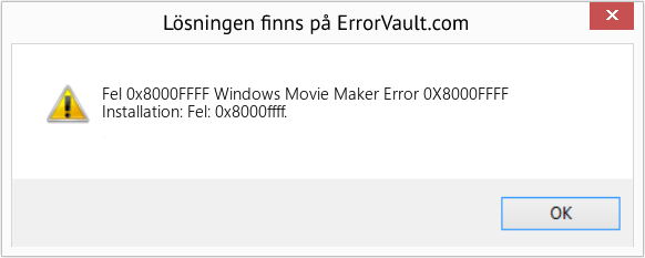 Fix Windows Movie Maker Error 0X8000FFFF (Error Fel 0x8000FFFF)