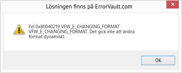 Fix VFW_E_CHANGING_FORMAT (Error Fel 0x80040219)