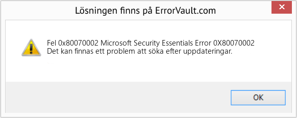 Fix Microsoft Security Essentials Error 0X80070002 (Error Fel 0x80070002)