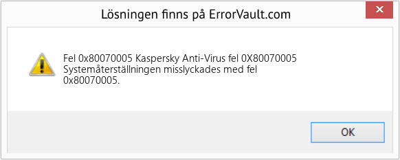 Fix Kaspersky Anti-Virus fel 0X80070005 (Error Fel 0x80070005)