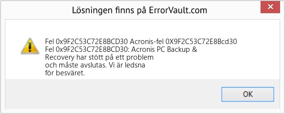 Fix Acronis-fel 0X9F2C53C72E8Bcd30 (Error Fel 0x9F2C53C72E8BCD30)
