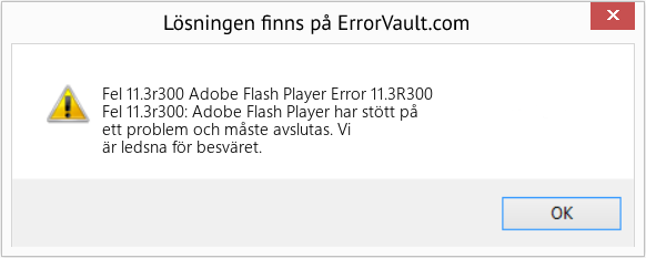 Fix Adobe Flash Player Error 11.3R300 (Error Fel 11.3r300)