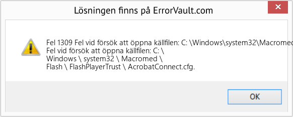 Fix Fel vid försök att öppna källfilen: C: \Windows\system32\Macromed\Flash\FlashPlayerTrust\AcrobatConnect (Error Fel 1309)