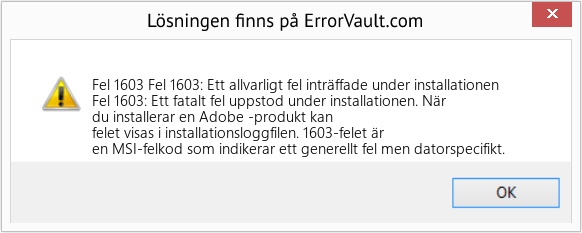 Fix Fel 1603: Ett allvarligt fel inträffade under installationen (Error Fel 1603)