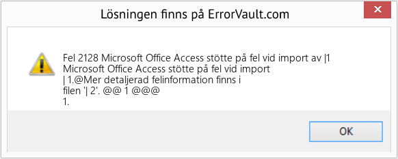 Fix Microsoft Office Access stötte på fel vid import av |1 (Error Fel 2128)