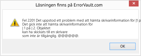 Fix Det uppstod ett problem med att hämta skrivarinformation för |1 på |2 (Error Fel 2201)
