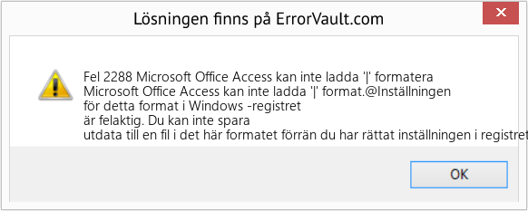 Fix Microsoft Office Access kan inte ladda '|' formatera (Error Fel 2288)