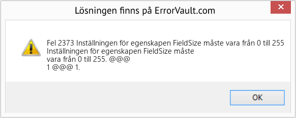 Fix Inställningen för egenskapen FieldSize måste vara från 0 till 255 (Error Fel 2373)