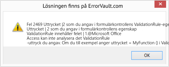 Fix Uttrycket |2 som du angav i formulärkontrollens ValidationRule-egenskap innehåller felet |1 (Error Fel 2469)