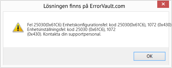 Fix Enhetskonfigurationsfel: kod 25030(0x61C6), 1072 (0x430) (Error Fel 25030(0x61C6))