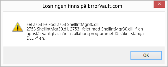 Fix Felkod 2753 ShellIntMgr30.dll (Error Fel 2753)