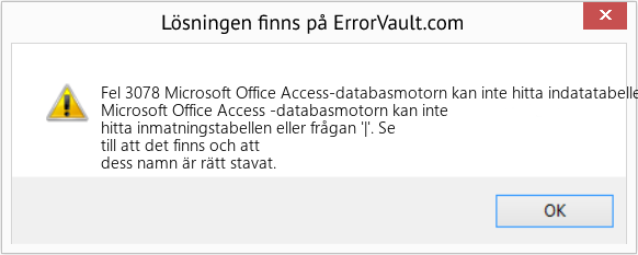 Fix Microsoft Office Access-databasmotorn kan inte hitta indatatabellen eller frågan '|' (Error Fel 3078)