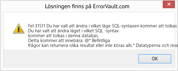 Fix Du har valt att ändra i vilket läge SQL-syntaxen kommer att tolkas i denna databas (Error Fel 31511)