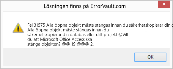 Fix Alla öppna objekt måste stängas innan du säkerhetskopierar din databas eller ditt projekt (Error Fel 31575)