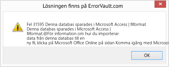 Fix Denna databas sparades i Microsoft Access | filformat (Error Fel 31595)
