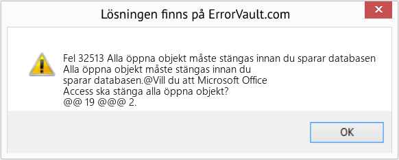 Fix Alla öppna objekt måste stängas innan du sparar databasen (Error Fel 32513)