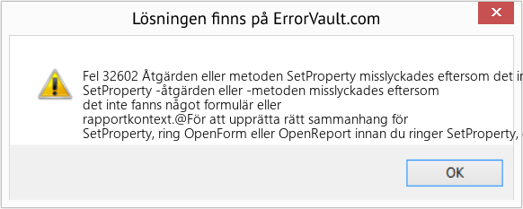 Fix Åtgärden eller metoden SetProperty misslyckades eftersom det inte fanns något formulär eller rapportkontext (Error Fel 32602)