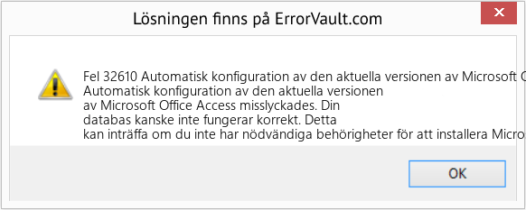 Fix Automatisk konfiguration av den aktuella versionen av Microsoft Office Access har misslyckats (Error Fel 32610)