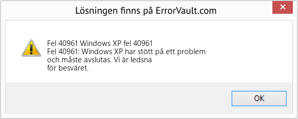 Fix Windows XP fel 40961 (Error Fel 40961)