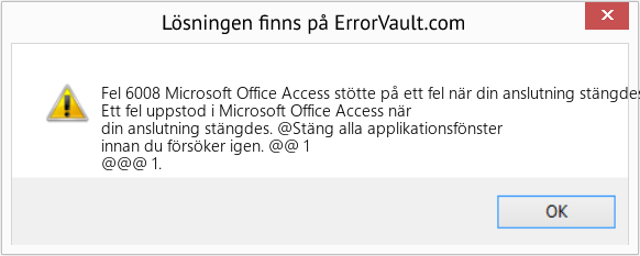 Fix Microsoft Office Access stötte på ett fel när din anslutning stängdes (Error Fel 6008)
