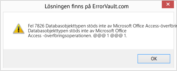 Fix Databasobjekttypen stöds inte av Microsoft Office Access-överföringsoperationen (Error Fel 7826)
