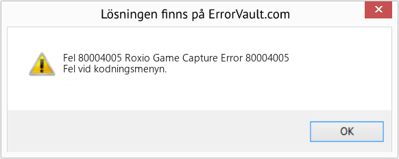 Fix Roxio Game Capture Error 80004005 (Error Fel 80004005)