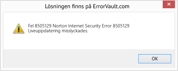 Fix Norton Internet Security Error 8505129 (Error Fel 8505129)