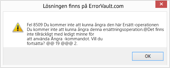Download Error <?php echo $number; ?> (Du kommer inte att kunna ångra den här Ersätt-operationen) Repair Tool Fix Du kommer inte att kunna ångra den här Ersätt-operationen (Error Fel 8509)