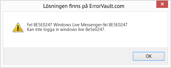 Fix Windows Live Messenger-fel 8E5E0247 (Error Fel 8E5E0247)