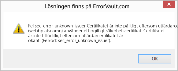 Fix Certifikatet är inte pålitligt eftersom utfärdarcertifikatet är okänt (Error Fel sec_error_unknown_issuer)