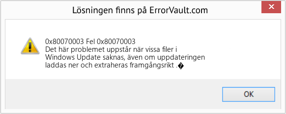 Fix Fel 0x80070003 (Error 0x80070003)