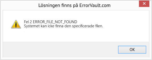 Fix ERROR_FILE_NOT_FOUND (Error Fel 2)