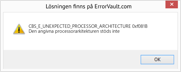 Fix 0xf081B (Error CBS_E_UNEXPECTED_PROCESSOR_ARCHITECTURE)